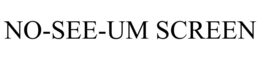 NO-SEE-UM SCREEN trademark
