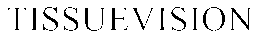 TISSUEVISION trademark