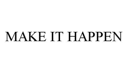 MAKE IT HAPPEN trademark