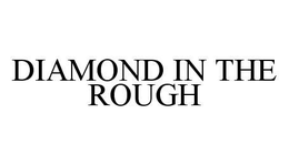 DIAMOND IN THE ROUGH trademark
