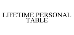 LIFETIME PERSONAL TABLE trademark