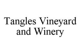 TANGLES VINEYARD AND WINERY trademark
