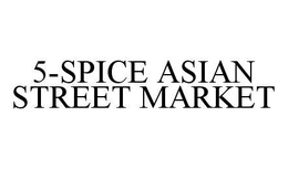 5-SPICE ASIAN STREET MARKET trademark