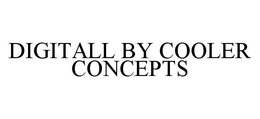 DIGITALL BY COOLER CONCEPTS trademark