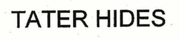 TATER HIDE trademark