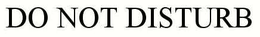 DO NOT DISTURB trademark