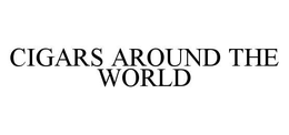 CIGARS AROUND THE WORLD trademark