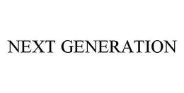 NEXT GENERATION trademark