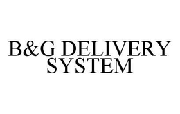B&G DELIVERY SYSTEM trademark