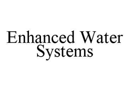 ENHANCED WATER SYSTEMS trademark