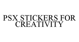 PSX STICKERS FOR CREATIVITY trademark