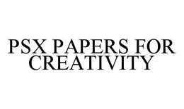 PSX PAPERS FOR CREATIVITY trademark