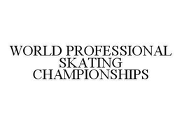 WORLD PROFESSIONAL SKATING CHAMPIONSHIPS trademark