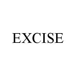 EXCISE trademark
