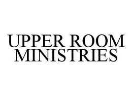 UPPER ROOM MINISTRIES trademark