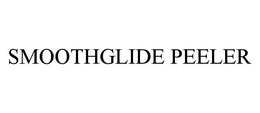 SMOOTHGLIDE PEELER trademark