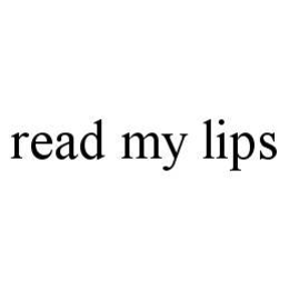 READ MY LIPS trademark