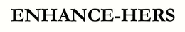 ENHANCE-HERS trademark