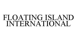 FLOATING ISLAND INTERNATIONAL trademark