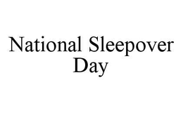 NATIONAL SLEEPOVER DAY trademark