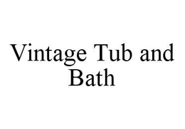 VINTAGE TUB AND BATH trademark