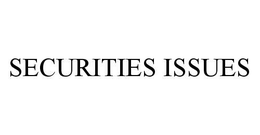SECURITIES ISSUES trademark