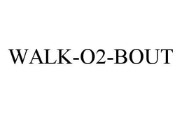 WALK-O2-BOUT trademark