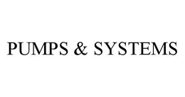 PUMPS & SYSTEMS trademark