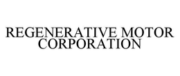 REGENERATIVE MOTOR CORPORATION trademark
