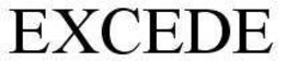 EXCEDE trademark