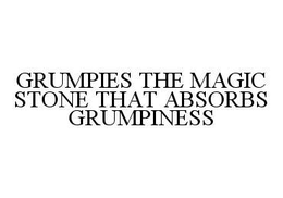 GRUMPIES THE MAGIC STONE THAT ABSORBS GRUMPINESS trademark
