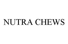 NUTRA CHEWS trademark