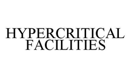 HYPERCRITICAL FACILITIES trademark