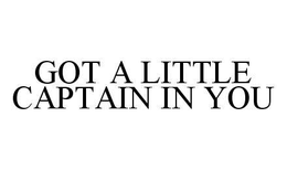 GOT A LITTLE CAPTAIN IN YOU trademark
