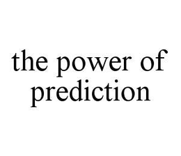 THE POWER OF PREDICTION trademark
