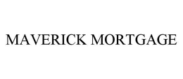 MAVERICK MORTGAGE trademark