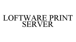 LOFTWARE PRINT SERVER trademark