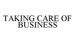 TAKING CARE OF BUSINESS trademark