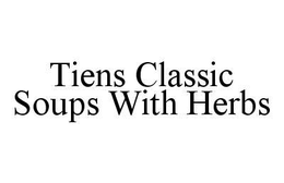 TIENS CLASSIC SOUPS WITH HERBS trademark