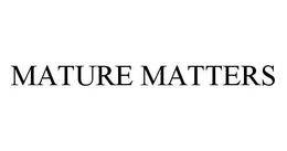 MATURE MATTERS trademark