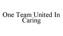 ONE TEAM UNITED IN CARING trademark