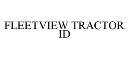 FLEETVIEW TRACTOR ID trademark
