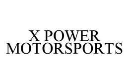 X POWER MOTORSPORTS trademark