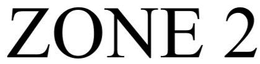 ZONE 2 trademark