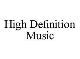 HIGH DEFINITION MUSIC trademark