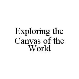 EXPLORING THE CANVAS OF THE WORLD trademark