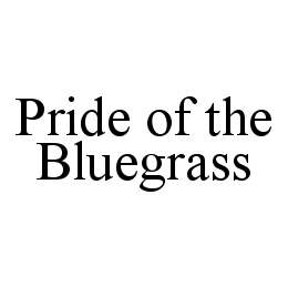 PRIDE OF THE BLUEGRASS trademark