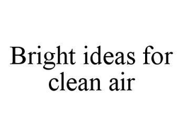 BRIGHT IDEAS FOR CLEAN AIR trademark