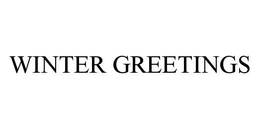 WINTER GREETINGS trademark