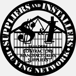 $ & I SUPPLIERS AND INSTALLERS BUYING NETWORK BUILDERS CONTRACTORS MANUFACTURERS SUPPLIERS trademark